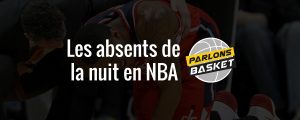 NBA – Les absents de la nuit (19 janvier 2018)