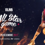 LNB – All-Star Game 2017 : Les équipes All-Stars, les participants aux différents concours et les membres du jury sont connus !