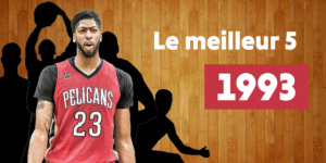 NBA – Le meilleur 5 des joueurs nés en… 1993